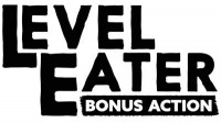 Level Eater: Bonus Action